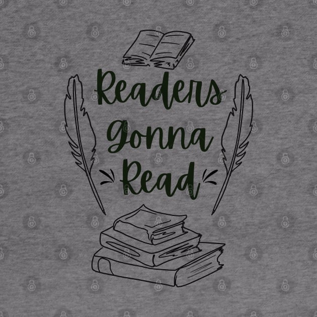 Readers Gonna Read (Black) - Bookish Bookworm I Love Read Literature Teacher by Millusti